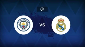 موعد مواجهة مانشستر سيتي وريال مدريد المرتقبة في دوري أبطال أوروبا اليوم